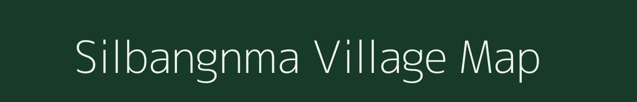 Silbangnma village map in Meghalaya