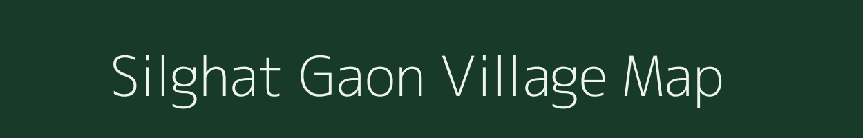 Silghat Gaon village map in Assam