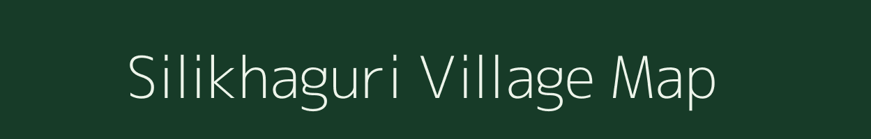 Silikhaguri village map in Assam