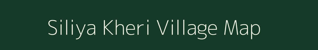 Siliya Kheri village map in Rajasthan