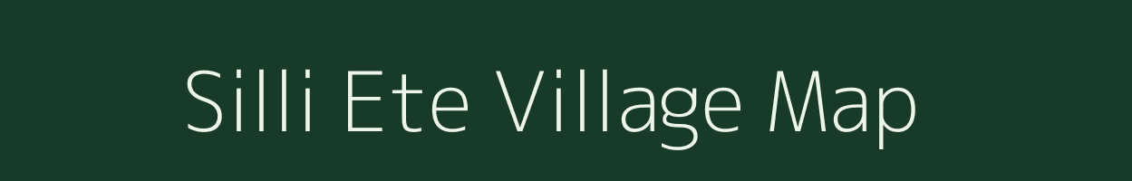 Silli Ete village map in Arunachal Pradesh