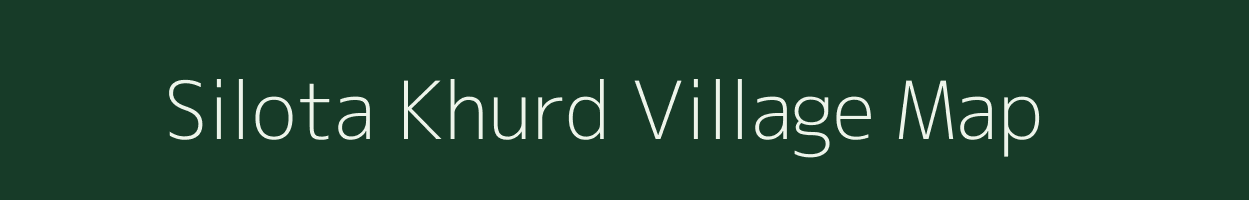 Silota Khurd village map in Madhya Pradesh
