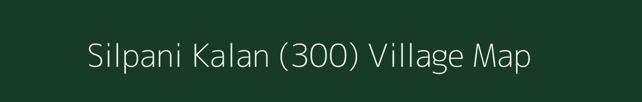 Silpani Kalan (300) village map in Haryana