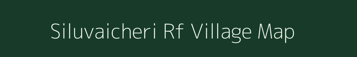 Siluvaicheri Rf village map in Tamil Nadu
