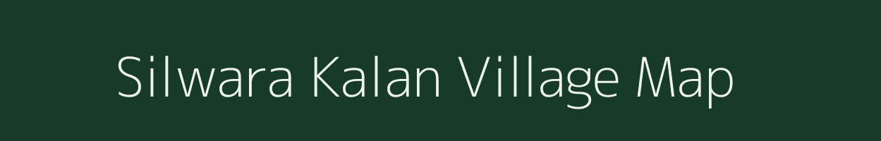 Silwara Kalan village map in Madhya Pradesh