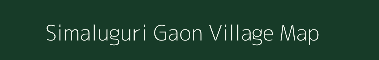 Simaluguri Gaon village map in Assam