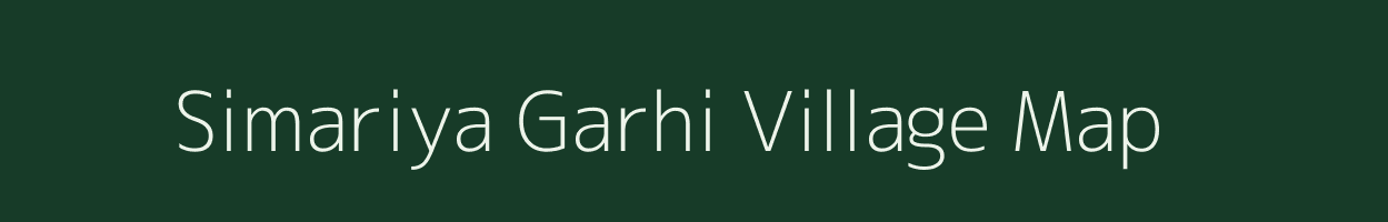 Simariya Garhi village map in Madhya Pradesh