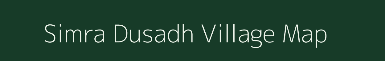 Simra Dusadh village map in Bihar