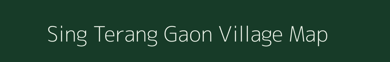 Sing Terang Gaon village map in Assam