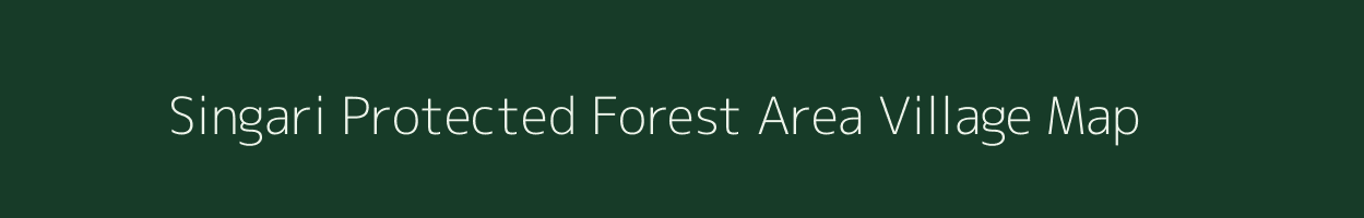 Singari Protected Forest Area village map in Assam