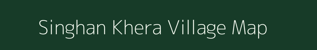 Singhan Khera village map in Rajasthan