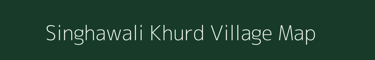 Singhawali Khurd village map in Rajasthan