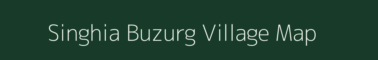 Singhia Buzurg village map in Bihar