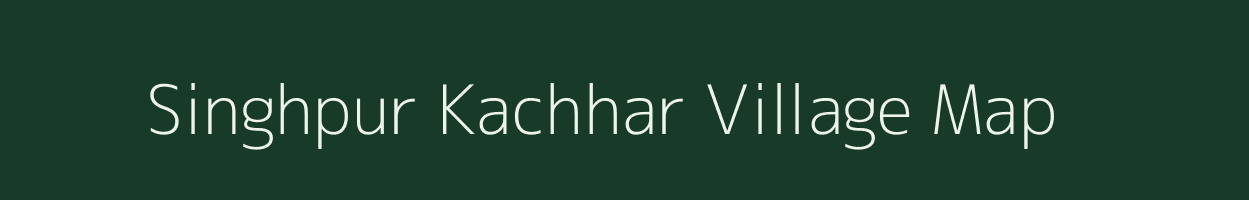 Singhpur Kachhar village map in Uttar Pradesh