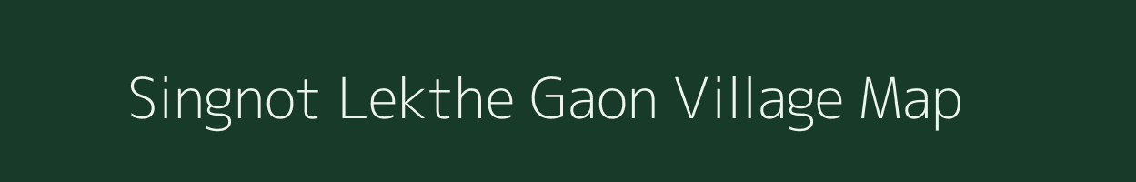Singnot Lekthe Gaon village map in Assam