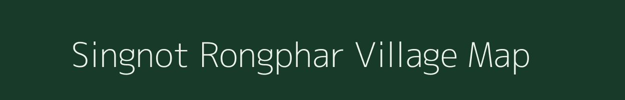 Singnot Rongphar village map in Assam