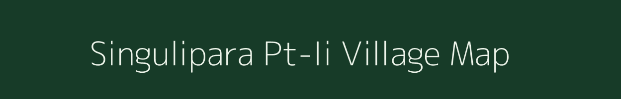 Singulipara Pt-Ii village map in Assam