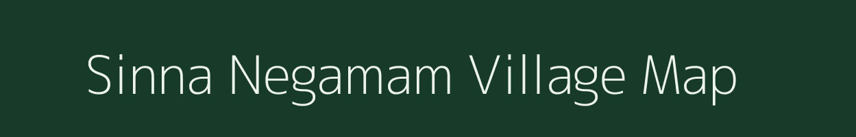 Sinna Negamam village map in Tamil Nadu