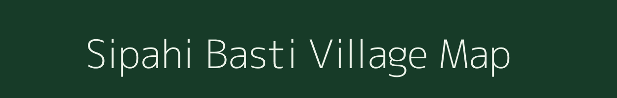 Sipahi Basti village map in Assam