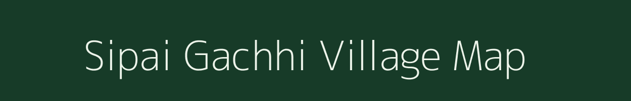 Sipai Gachhi village map in West Bengal
