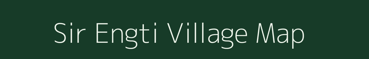 Sir Engti village map in Assam