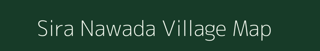 Sira Nawada village map in Bihar