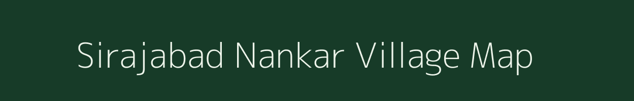 Sirajabad Nankar village map in Bihar