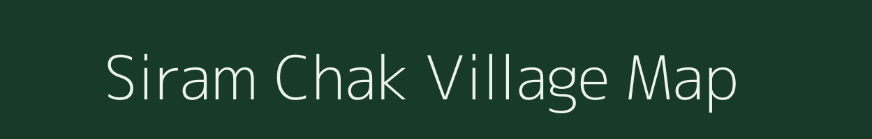 Siram Chak village map in Bihar