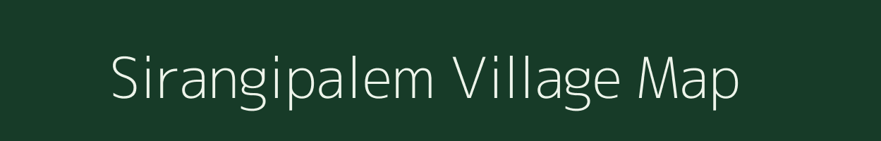 Sirangipalem village map in Andhra Pradesh