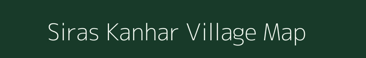 Siras Kanhar village map in Uttar Pradesh