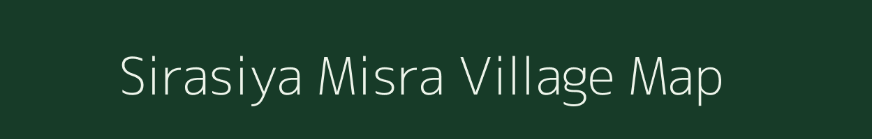Sirasiya Misra village map in Uttar Pradesh