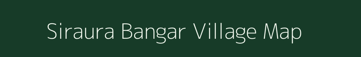 Siraura Bangar village map in Uttar Pradesh