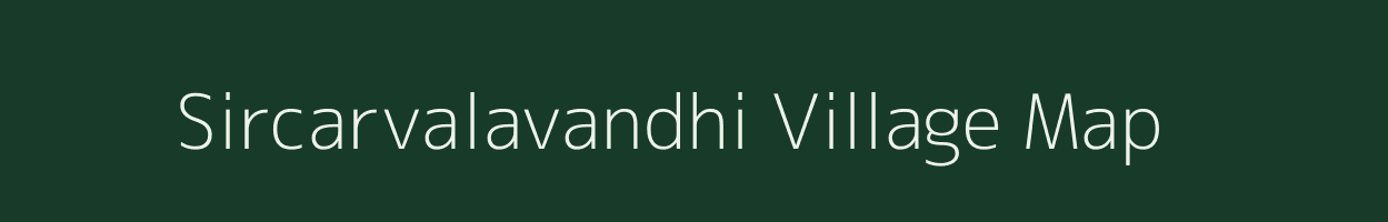 Sircarvalavandhi village map in Tamil Nadu