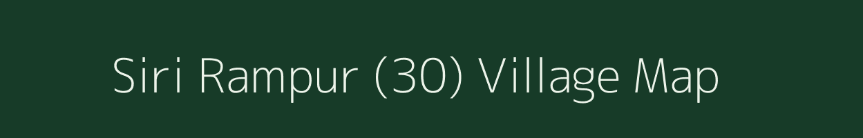 Siri Rampur (30) village map in Punjab