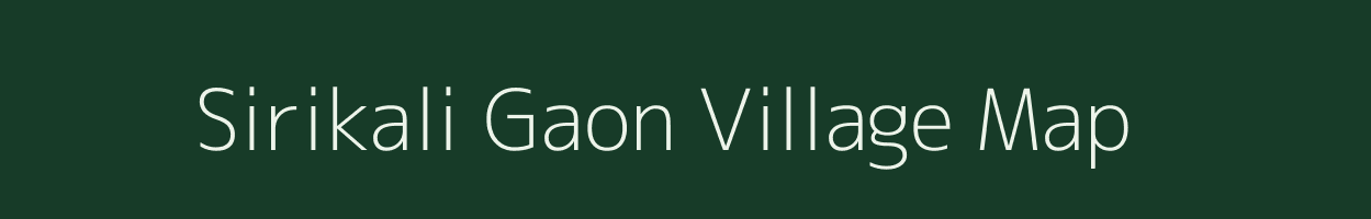Sirikali Gaon village map in Assam