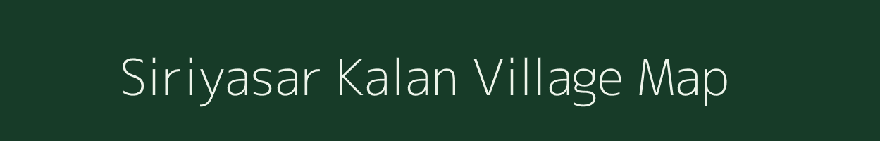 Siriyasar Kalan village map in Rajasthan