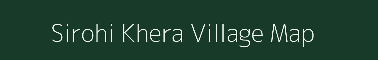 Sirohi Khera village map in Rajasthan