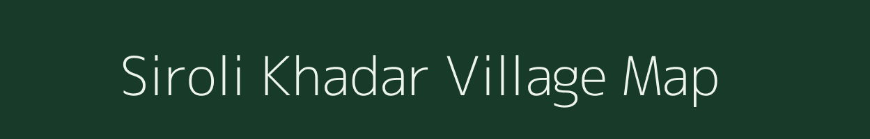 Siroli Khadar village map in Uttar Pradesh