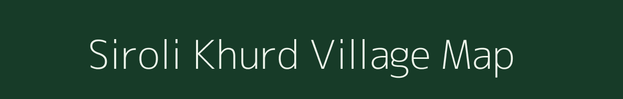 Siroli Khurd village map in Rajasthan