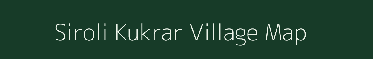 Siroli Kukrar village map in Uttarakhand