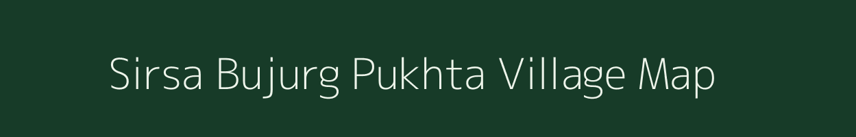 Sirsa Bujurg Pukhta village map in Uttar Pradesh