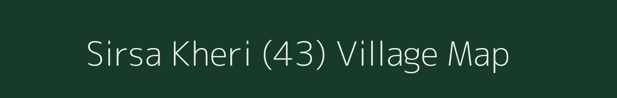 Sirsa Kheri (43) village map in Haryana