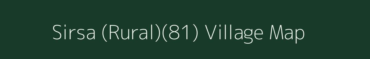 Sirsa (Rural)(81) village map in Haryana