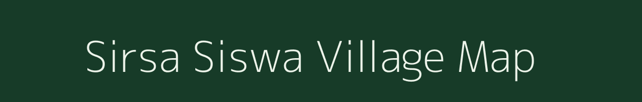 Sirsa Siswa village map in Uttar Pradesh
