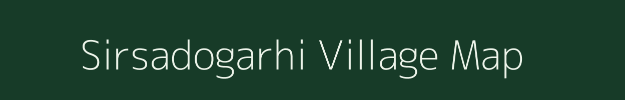 Sirsadogarhi village map in Uttar Pradesh