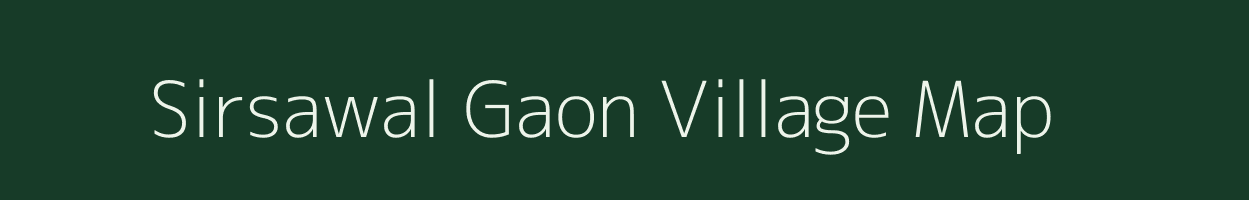 Sirsawal Gaon village map in Uttarakhand