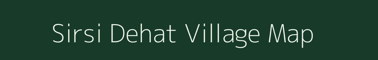 Sirsi Dehat village map in Uttar Pradesh
