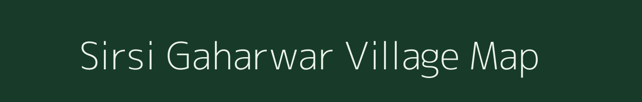 Sirsi Gaharwar village map in Uttar Pradesh