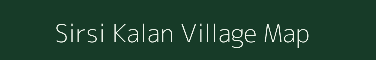 Sirsi Kalan village map in Uttar Pradesh