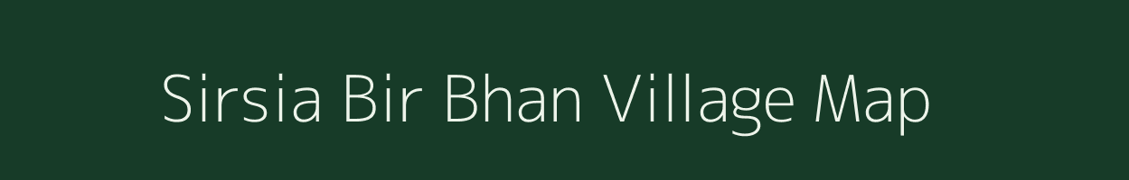 Sirsia Bir Bhan village map in Uttar Pradesh